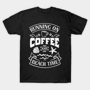 Running On Coffee And Beach Time T-Shirt